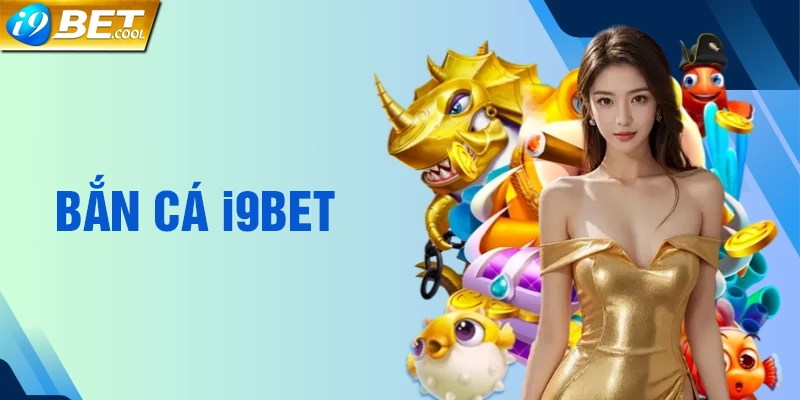 Lý do vì sao bắn cá tại i9BET luôn thu hút người chơi