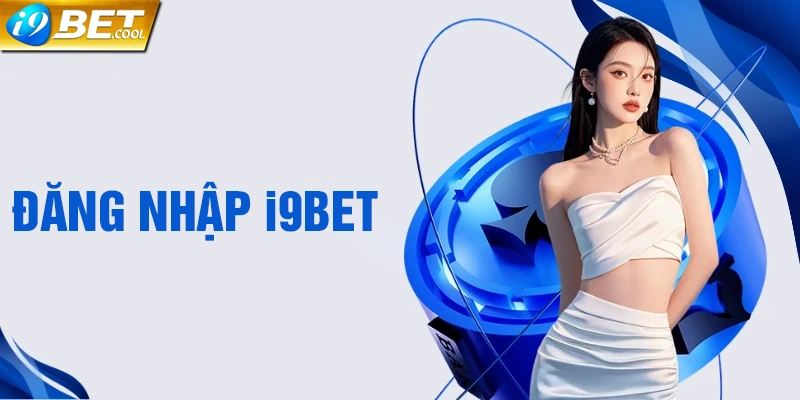 Lưu ý khi đăng nhập tài khoản nhà cái i9BET người chơi cần chú ý