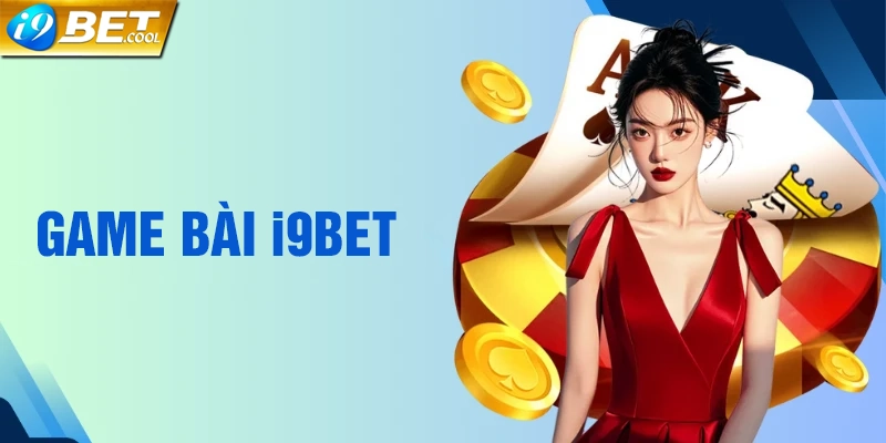 Lý do nên tham gia chơi game bài i9BET